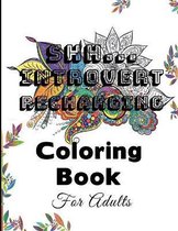 Shh... Introvert Recharging Coloring Book For Adults