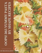 Oops! 365 Yummy Pasta by Shape Recipes