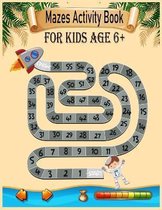 Mazes Activity Book For Kids Age 6+