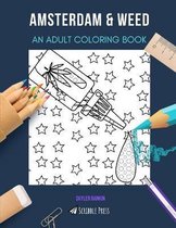 Amsterdam & Weed: AN ADULT COLORING BOOK