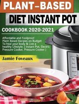 Plant-Based Diet Instant Pot Cookbook 2020-2021