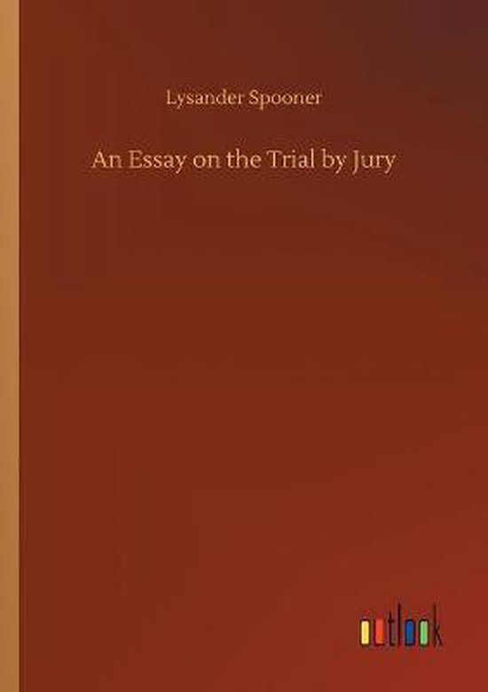 An Essay on the Trial by Jury - cover