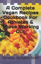 A Complete Vegan Recipes Cookbook For Athletes & Those Working Out