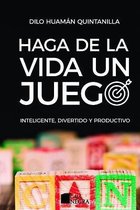 Haga de la Vida Un Juego Inteligente, Divertido Y Productivo