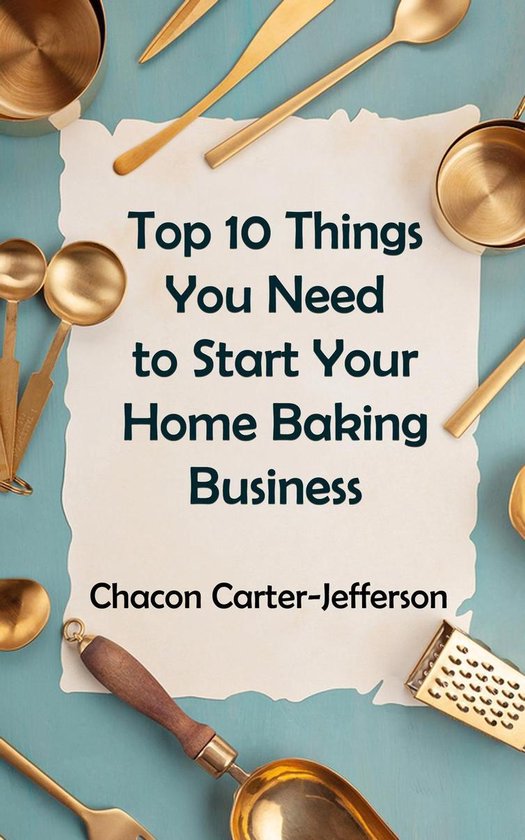 Top 10 Things You Need to Start Your Home Baking Business - cover