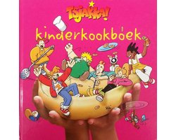 Tsjakka! Kinderkookboek - Het leukste kookboek voor keukenprinsen en keukenprinsessen en voor alle kinderen die dit graag willen worden