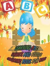Learning ABC Fruits and Foods Coloring Book for Kids: A coloring book for kids to learn ABC