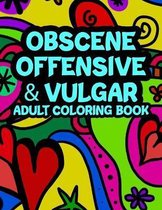 Obscene Offensive & Vulgar Adult Coloring Book