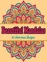 Beautiful Mandalas: 50 Anti-stress Designs