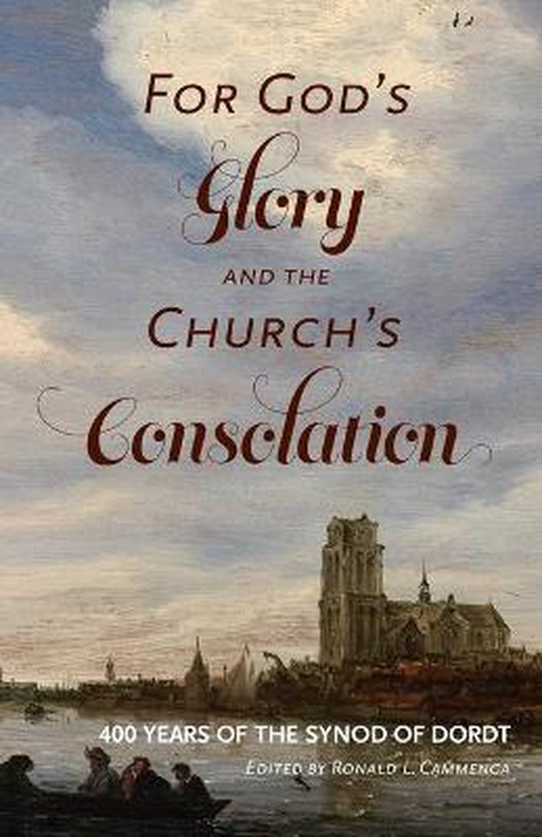 For God's Glory and the Church's Consolation - Cammenga, Ronald L.