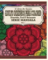 O Alivio de Tensoes Adulto Desenhos Para Colorir Divertido, Facil e Relaxante Serie Mandala ( Vol. 2 )