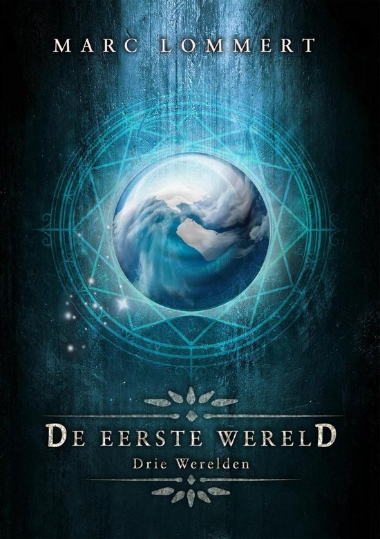 Boekomslag 'De Eerste Wereld' door Marc Lommert. Een wereldbol omringd door een magische cirkel op een donkere achtergrond.