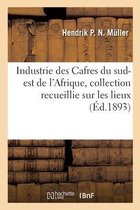 Industrie Des Cafres Du Sud-Est de l'Afrique, Collection Recueillie Sur Les Lieux