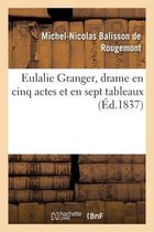 Eulalie Granger, Drame En Cinq Actes Et En Sept Tableaux