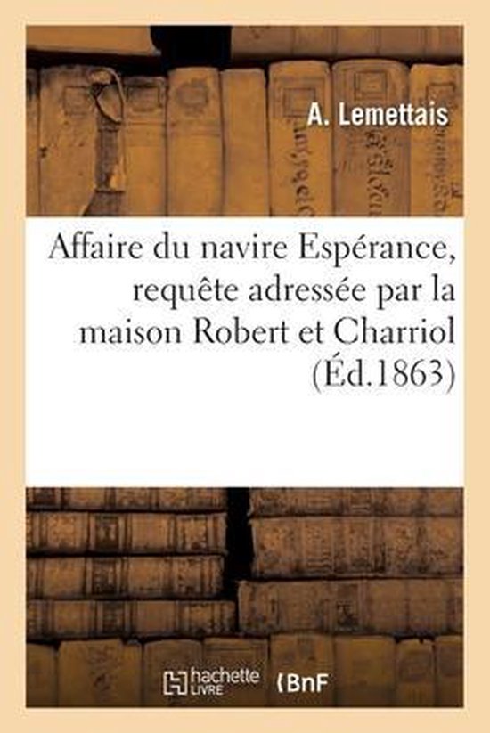Affaire Du Navire Espérance, Requête Adressée Par La Maison Robert Et Charriol