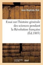 Essai Sur l'Histoire G�n�rale Des Sciences Pendant La R�volution Fran�aise