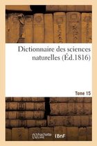 Dictionnaire Des Sciences Naturelles. Tome 15. Epa-Euo