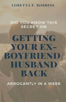 Did You Know This Secret on Getting Your Ex-Boyfriend/Husband Back Arrogantly in A week?