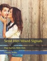 Send Him Mixed Signals