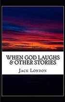 When God Laughs & Other Stories Illustrated