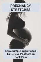 Pregnancy Stretches: Easy, Simple Yoga Poses To Relieve Postpartum Back Pain