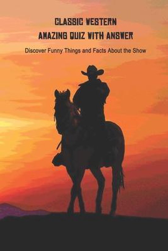 Classic Western Amazing Quiz With Answer Discover Funny Things and