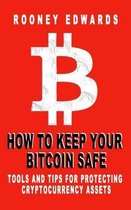 How to Keep Your Bitcoin Safe