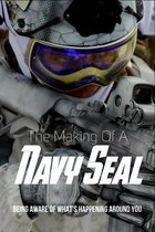 The Making Of A Navy Seal: Being Aware Of What's Happening Around You