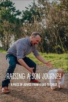 Raising A Son Journey: A Piece Of Advice From A Dad To Child