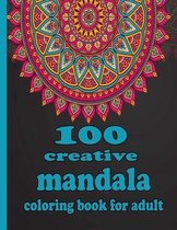 100 creative mandala coloring book for adult