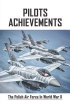 Pilots Achievements: The Polish Air Force In World War II