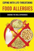 Coping With Life-Threatening Food Allergies: Sharing The Real Experiences