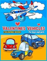 Valentines Vehicles Coloring Book For Boys and Girls: valentine for boys, Boys And Girls, Digger, valentine truck coloring book, Cars, Train, Tractor: