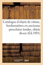 Catalogue d'Objets de Vitrine, Bonbonni�res En Ancienne Porcelaine Tendre, Objets Divers