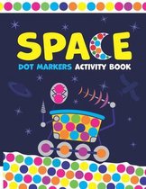 Space! Dot Markers Activity Book: Creative & Fun Coloring Book for Kids Ages 1-3 2-4 3-5 - Do a Dot Coloring Book - Ease Guided Big Dots