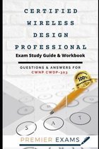 Certified Wireless Design Professional Exam Study Guide & Workbook: Questions and Answers for CWNP CWDP-303: Updated 2021: Pass Certification Exams, S