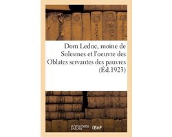 Dom Leduc, moine de Solesmes et l'oeuvre des Oblates servantes des pauvres