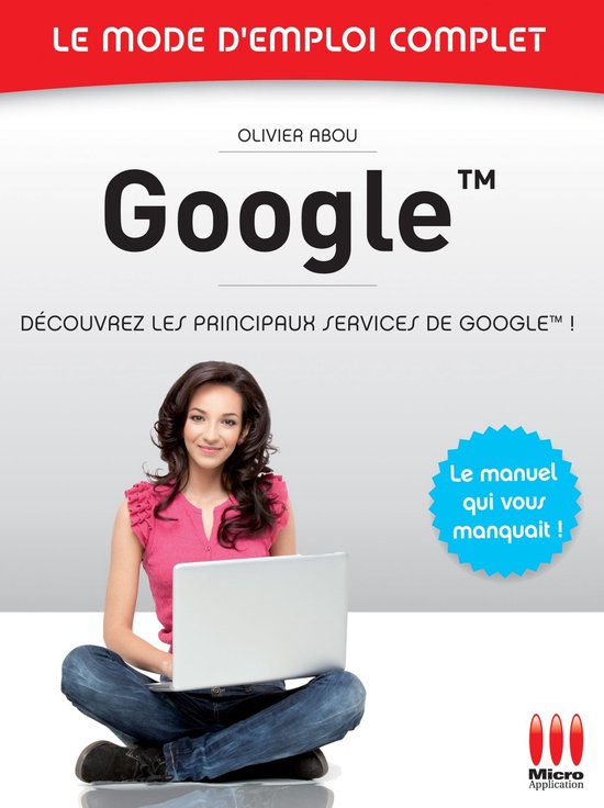 Google - Le mode d'emploi complet - cover