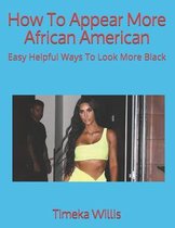 How To Appear More African American
