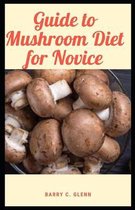 Guide to Mushroom Diet For Novice