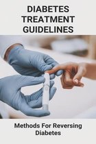 Diabetes Treatment Guidelines: Methods For Reversing Diabetes