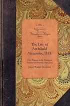 Amer Philosophy, Religion-The Life of Archibald Alexander, D.D.