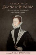 New Hispanisms: Cultural and Literary Studies-The Making of Juana of Austria