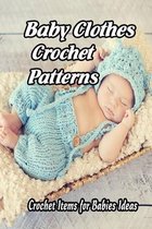 Baby Clothes Crochet Patterns: Crochet Items for Babies Ideas