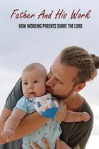 Father And His Work: How Working Parents Share The Load