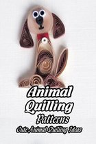 Animal Quilling Patterns: Cute Animal Quilling Ideas