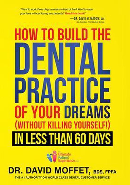 How to Build the Dental Practice of Your Dreams (Without Kil ... - cover