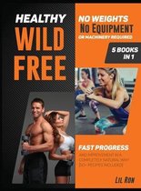 Healthy, Wild, Free! [5 Books in 1]