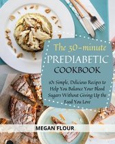 The 30-Minute Prediabetic Cookbook