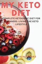 My Keto Diet: Complete Ketogenic Diet for Beginners
